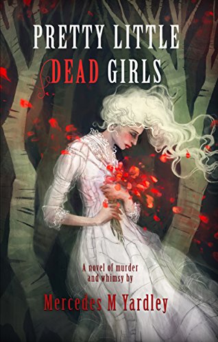 Pretty Little Dead Girls by Mercedes M. Yardley