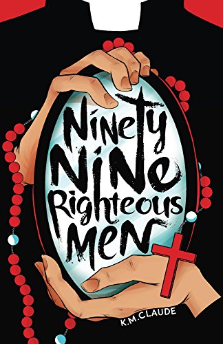 Ninety-Nine Righteous Men by K.M. Claude