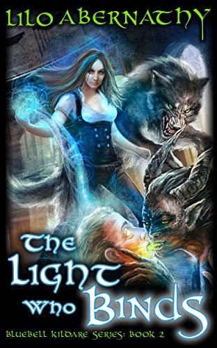 The Light Who Binds by Lilo Abernathy