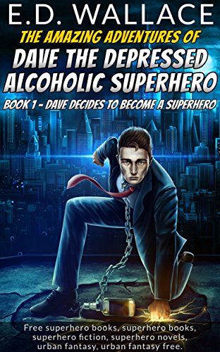 The Amazing Adventures of Dave the Depressed Alcoholic Superhero by E.D. Wallace | reading, books