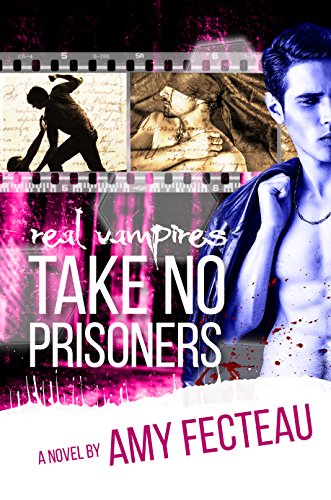 Real Vampires Take No Prisoners by Amy Fecteau