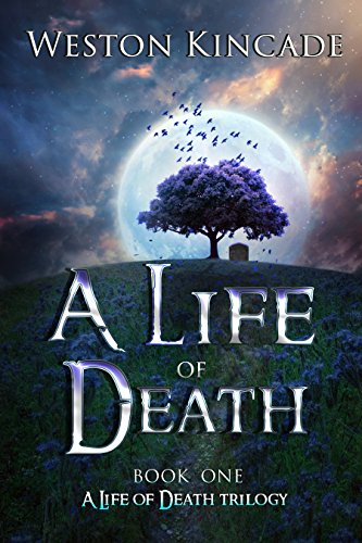 A Life of Death by Weston Kincade