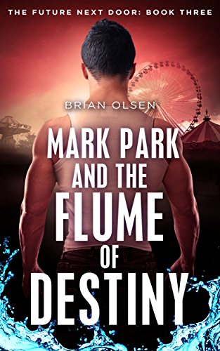 Mark Park and the Flume of Destiny by Brian Olsen | books, reading, book covers