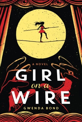 Girl on a Wire by Gwenda Bond | books, reading, book covers