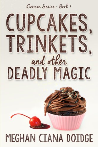 Cupcakes, Trinkets, and Other Deadly Magic by Meghan Ciana Doidge | books, reading, book covers