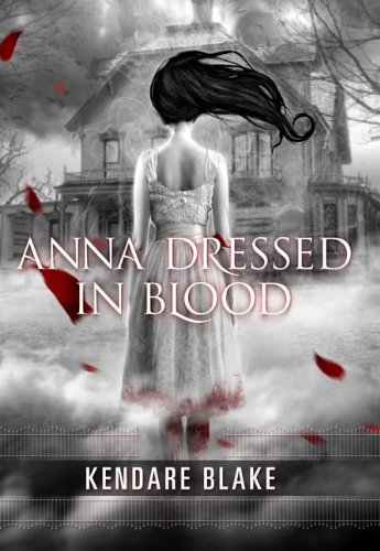 Anna Dressed in Blood by Kendare Blake | reading, books, book covers, cover love, ghosts