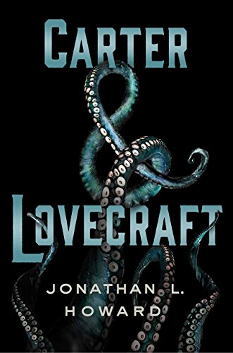 Carter & Lovecraft by Jonathan L. Howard | reading, books, book covers, cover love, tentacles