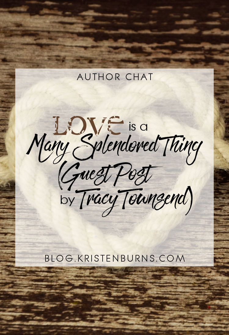 Author Chat: Love is Many Splendored Thing (Guest Post by Tracy Townsend)