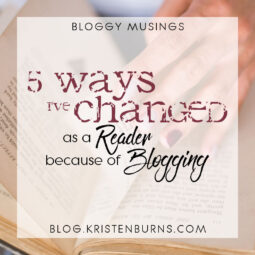 Bloggy Musings: 5 Ways I’ve Changed as a Reader Because of Blogging
