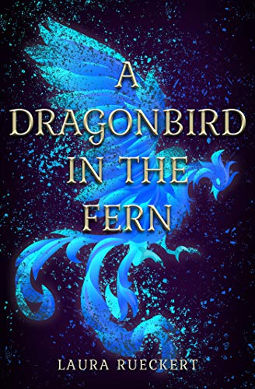 Book Cover - A Dragonbird in the Fern by Laura Rueckert