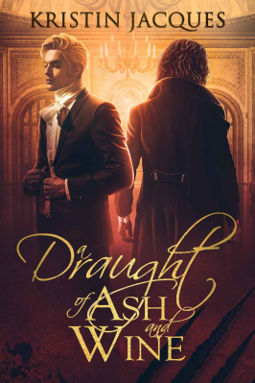 Book Cover - A Draught of Ash and Wine by Kristin Jacques