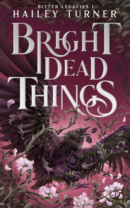 Bright Dead Things by Hailey Turner