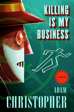 Killing is My Business by Adam Christopher
