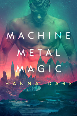 Machine Metal Magic by Hanna Dare