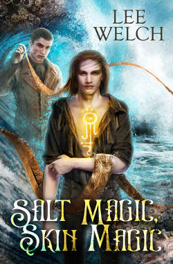Book Review: Salt Magic, Skin Magic by Lee Welch | reading, books, book reviews, historical fantasy, lgbt+, m/m