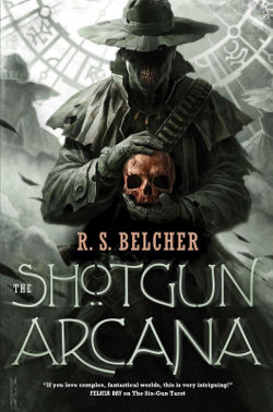 Book Review: The Shotgun Arcana (Golgotha Book 2) by R. S. Belcher | reading, books, historical fantasy, western, weird west, paranormal/urban fantasy