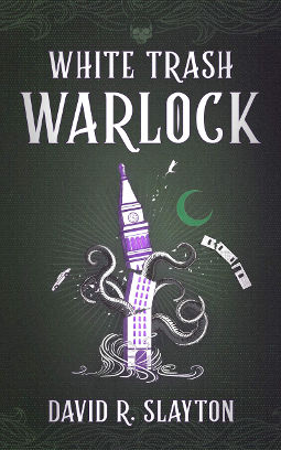 Book Cover - White Trash Warlock by David R. Slayton