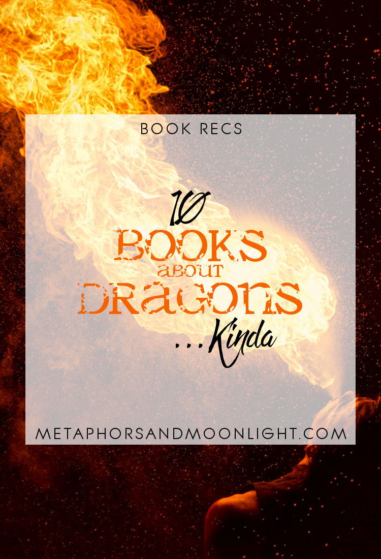 Book Recs: 10 Books about Dragons… Kinda