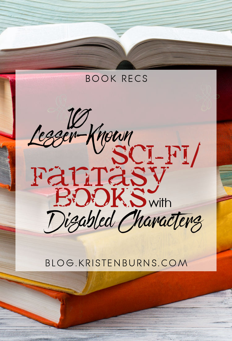 Book Recs: 10 Lesser-Known Sci-Fi Fantasy Books with Disabled Characters | reading, books, recommendations, disability, chronic illness