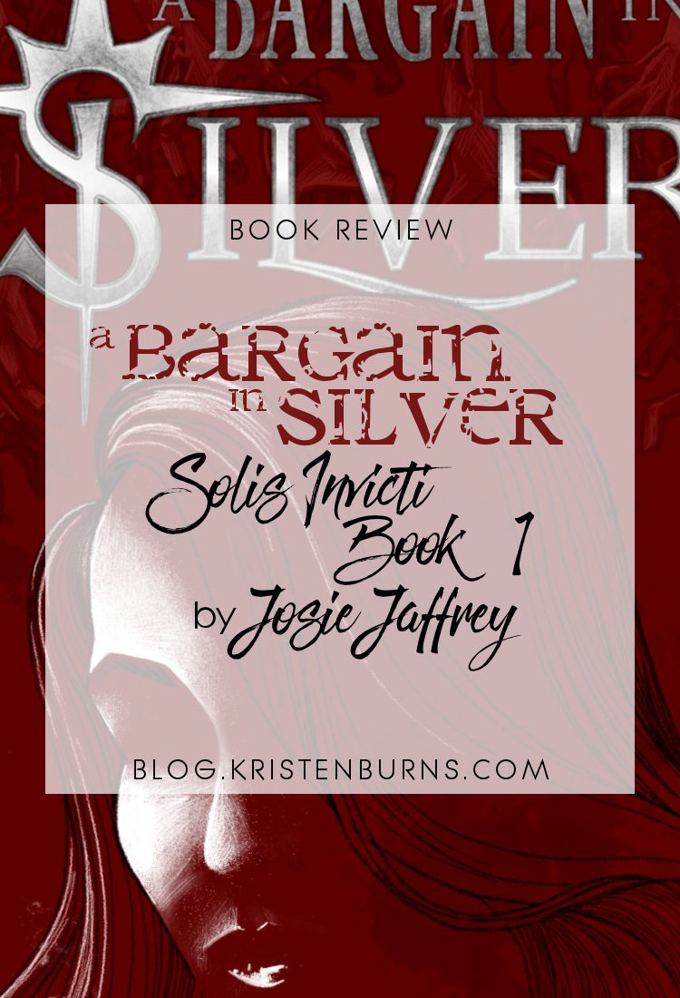 Book Review: A Bargain in Silver (Solis Invicti Book 1) by Josie Jaffrey | reading, books, fantasy, paranormal/urban fantasy, vampires