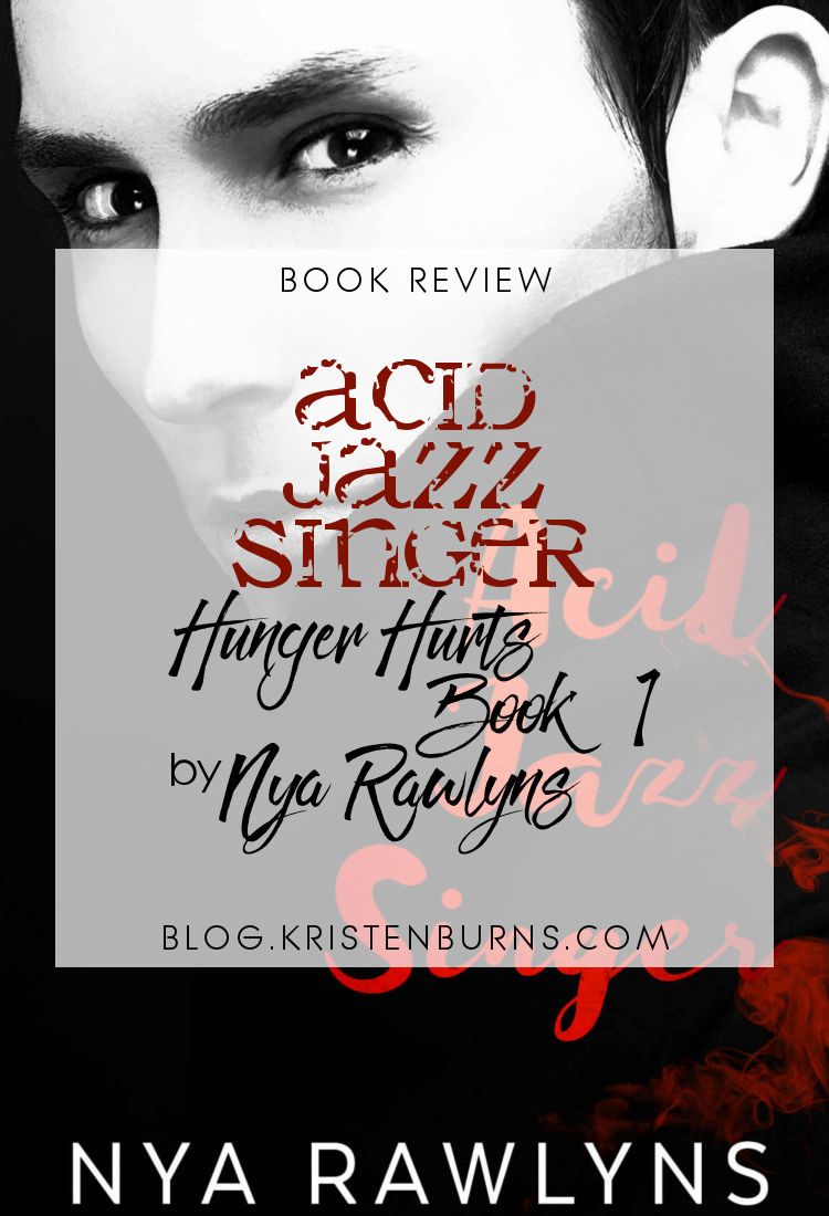 Book Review: Acid Jazz Singer (Hunger Hurts Book 1) by Nya Rawlyns