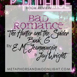 Book Review: Bad Romance (The Hunter and the Spider Book 6) by E.M. Jeanmougin & Jay Wright