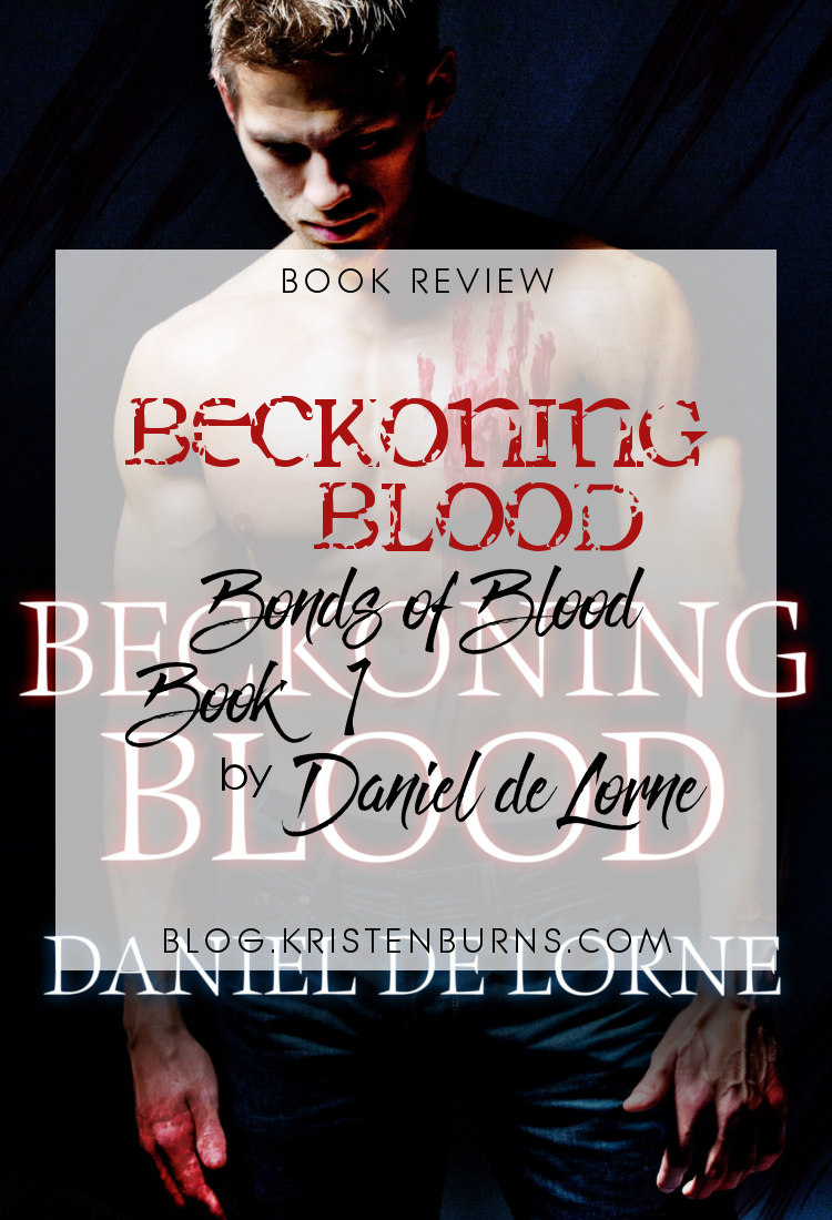 Book Review: Beckoning Blood (Bonds of Blood Book 1) by Daniel de Lorne | books, reading, book covers, book reviews, LGBT, fantasy, urban fantasy, paranormal romance, vampires, paranormal, supernatural