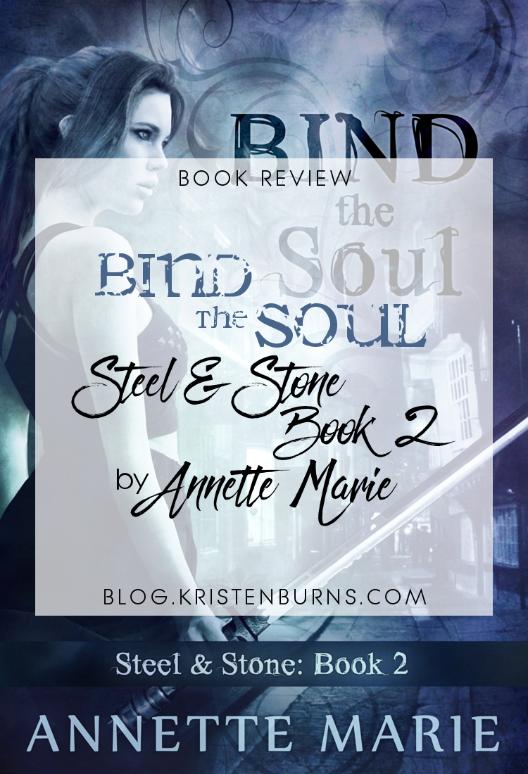 4.5 Star Book Review: Bind the Soul (Steel & Stone Book 2) by Annette Marie | books, reading, book reviews, fantasy, urban fantasy, YA