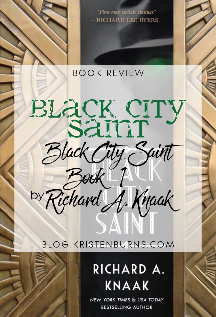 Book Review: Black City Saint (Black City Saint Book 1) by Richard A. Knaak | reading, books, book reviews, fantasy, paranormal/urban fantasy, historical fantasy, faeries/fae, dragons, prohibition era