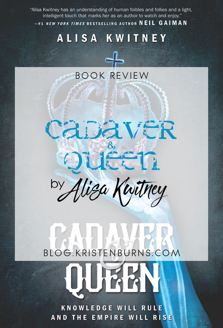 Book Review: Cadaver & Queen by Alisa Kwitney | reading, books, book reviews, science fiction, Frankenstein retelling, young adult