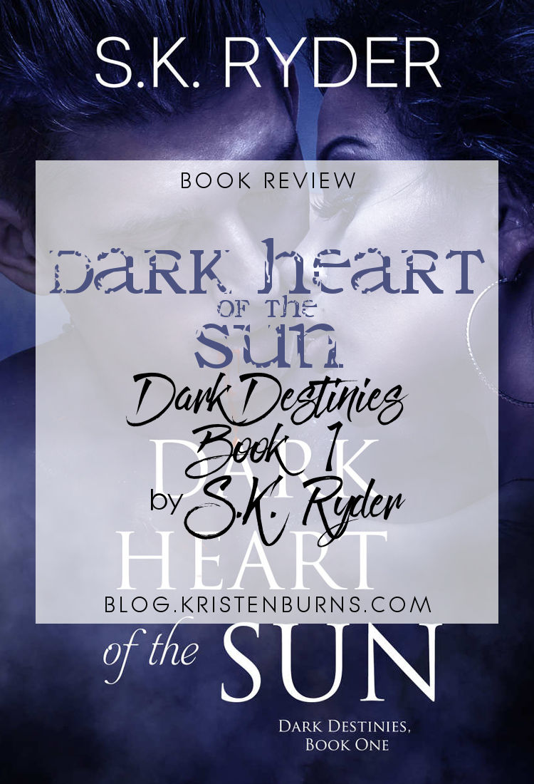 Book Review: Dark Heart of the Sun (Dark Destinies Book 1) by S.K. Ryder | reading, books, paranormal romance, urban fantasy, vampires