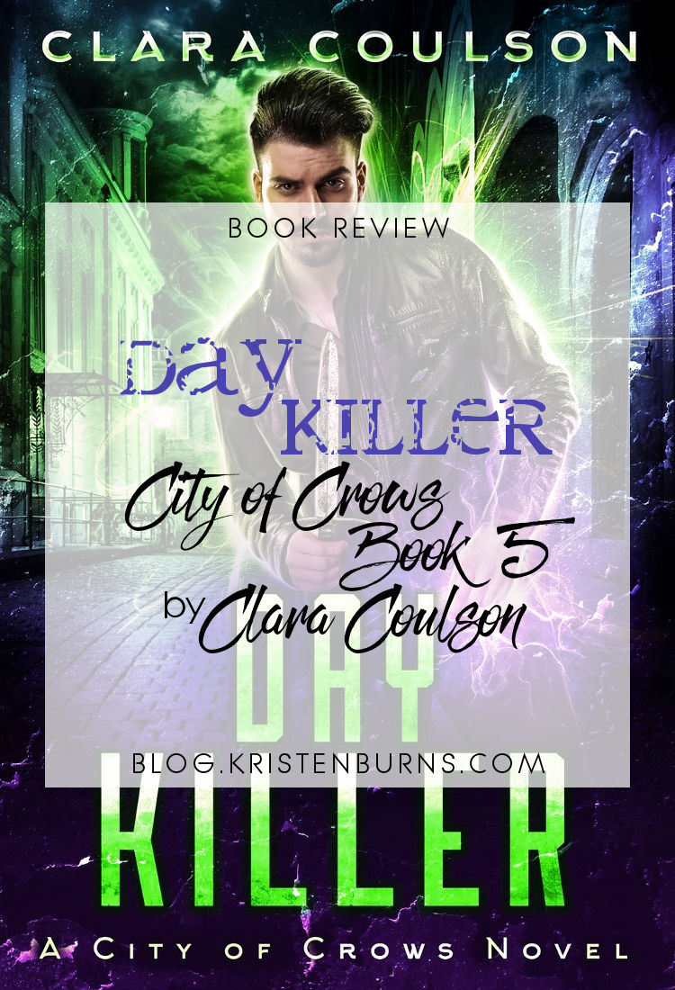 Book Review: Day Killer (City of Crows Book 5) by Clara Coulson | reading, books, book reviews, paranormal/urban fantasy