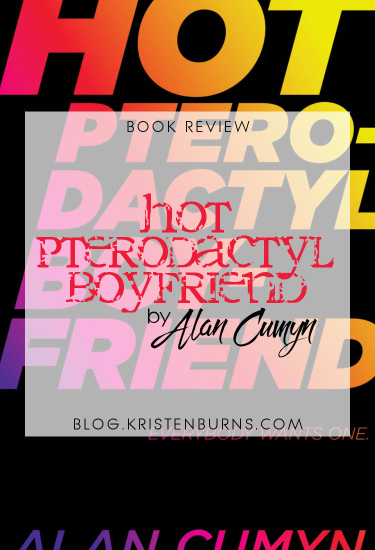 Book Review: Hot Pterodactyl Boyfriend by Alan Cumyn | reading, books, book reviews, paranormal/urban fantasy, young adult