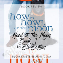 Book Review: How to Howl at the Moon (Howl at the Moon Book 1) by Eli Easton [Audiobook]
