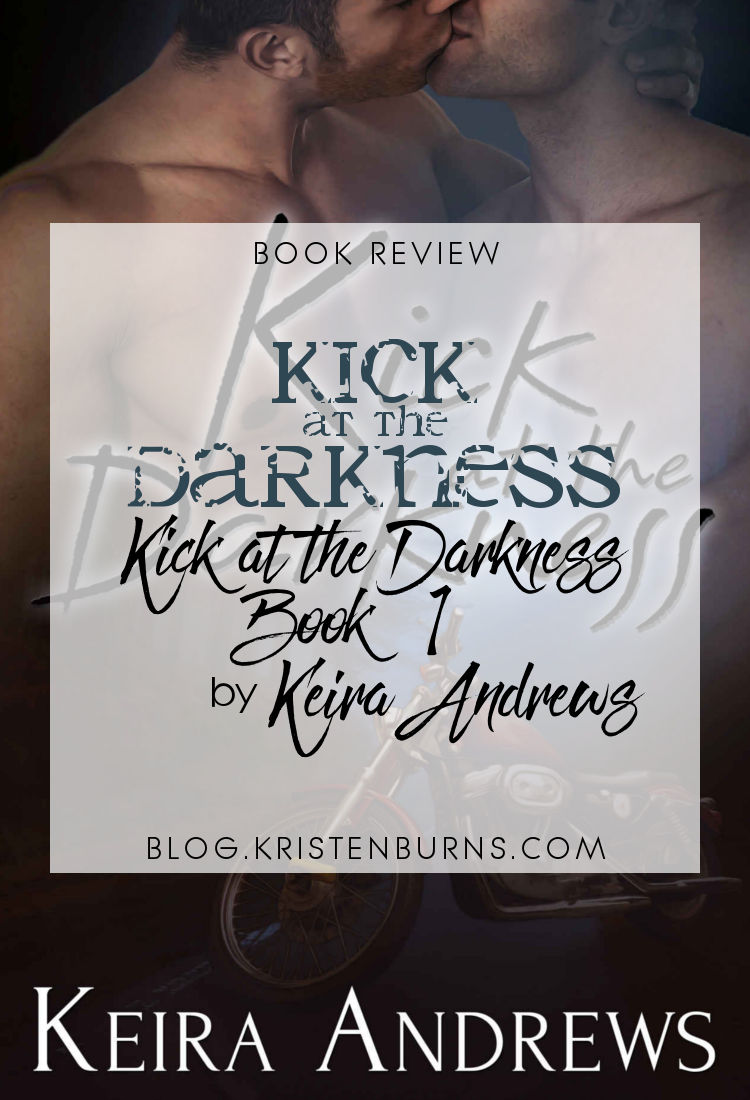 Book Review: Kick at the Darkness (Kick at the Darkness Book 1) by Keira Andrews