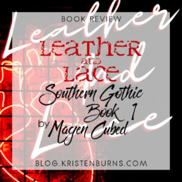Book Review: Leather and Lace (Southern Gothic Book 1) by Magen Cubed