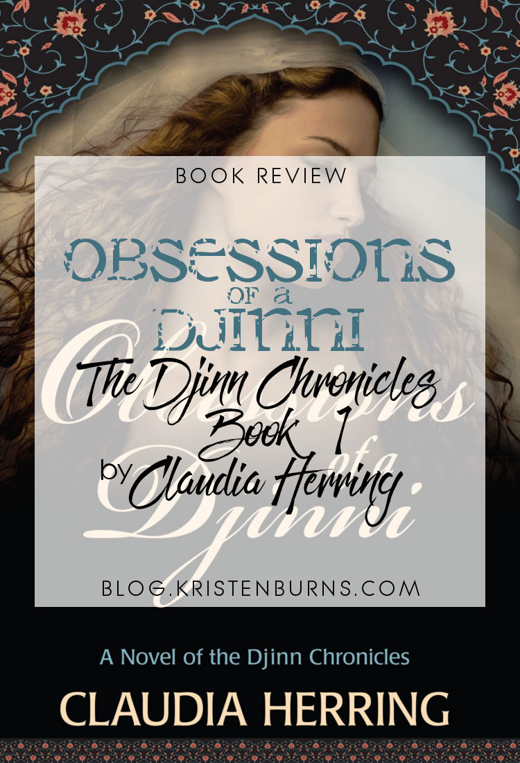 Book Review: Obsessions of a Djinni (The Djinn Chronicles Book 1) by Claudia Herring | reading, books, book reviews, fantasy, paranormal romance, historical, djinn