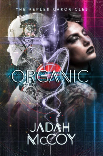 Book Review: Organic (The Kepler Chronicles Book 2) by Jadah McCoy | reading, books, book review, science fiction, cyberpunk, androids