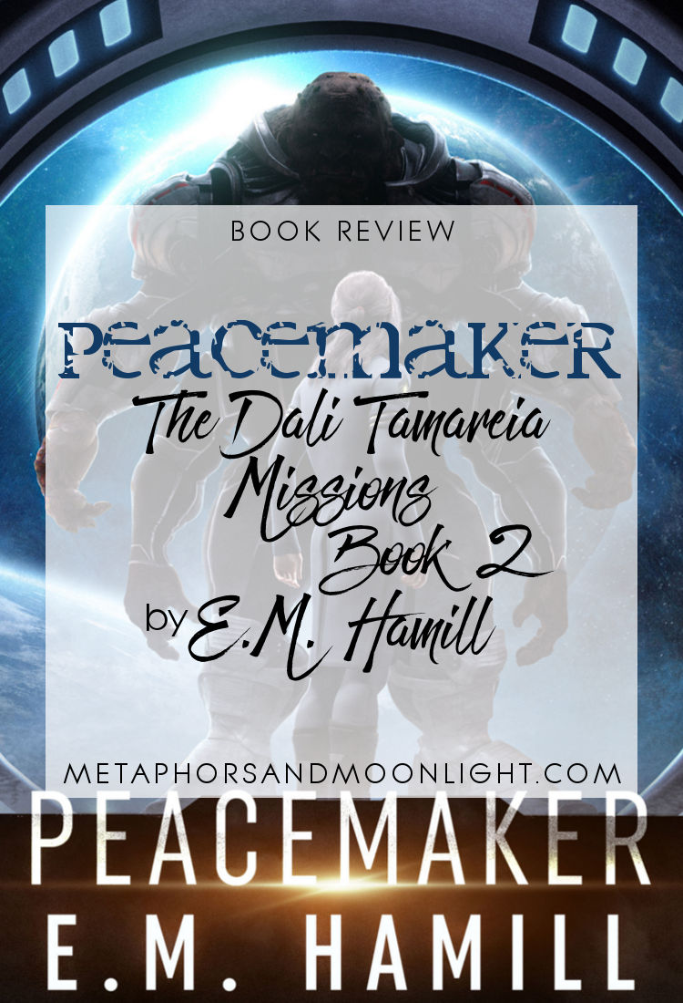 Book Review: Peacemaker (The Dali Tamareia Missions Book 2) by E.M. Hamill