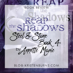 Book Review: Reap the Shadows (Steel & Stone Book 4) by Annette Marie