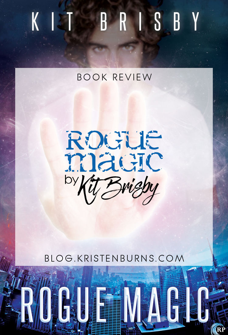 Book Review: Rogue Magic by Kit Brisby | reading, books, book reviews, fantasy, urban fantasy, lgbt, m/m, mages
