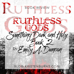 Book Review: Ruthless Gods (Something Dark and Holy Book 2) by Emily A. Duncan [Audiobook]