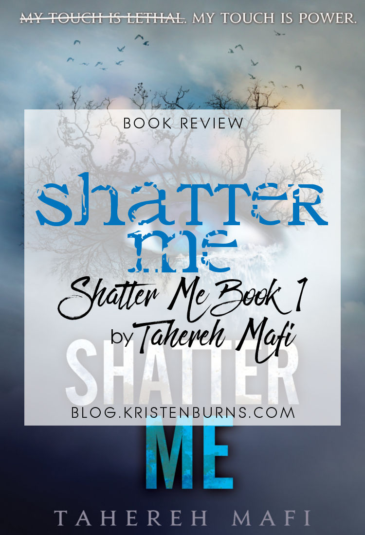 Book Review: Shatter Me (Shatter Me Book 1) by Tahereh Mafi