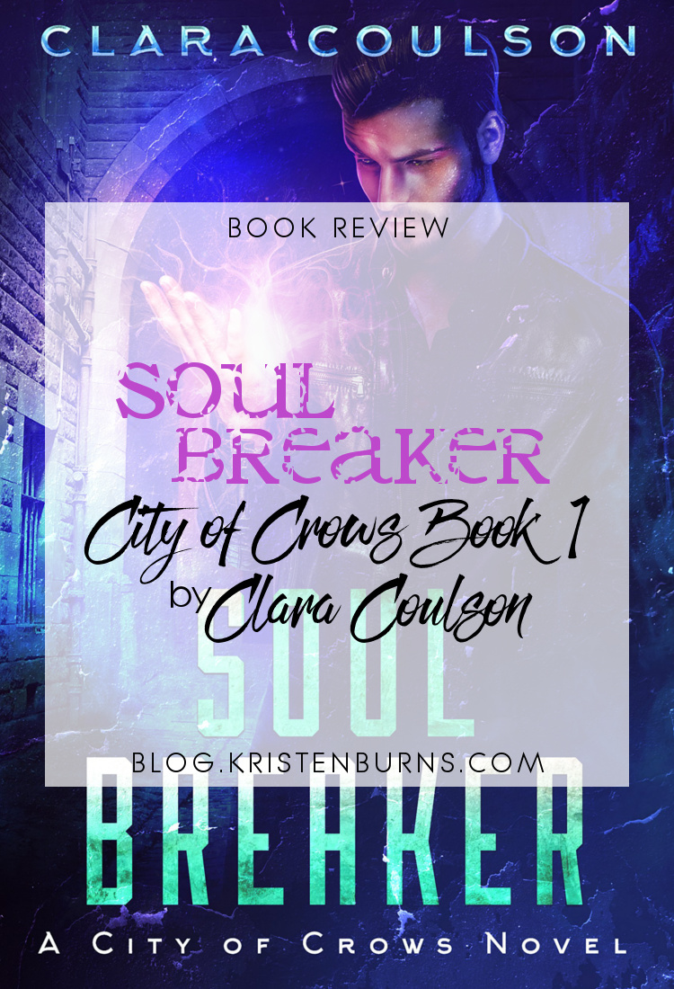 Book Review: Soul Breaker (City of Crows Book 1) by Clara Coulson | books, reading, book covers, book reviews, fantasy, urban fantasy, supernatural, paranormal