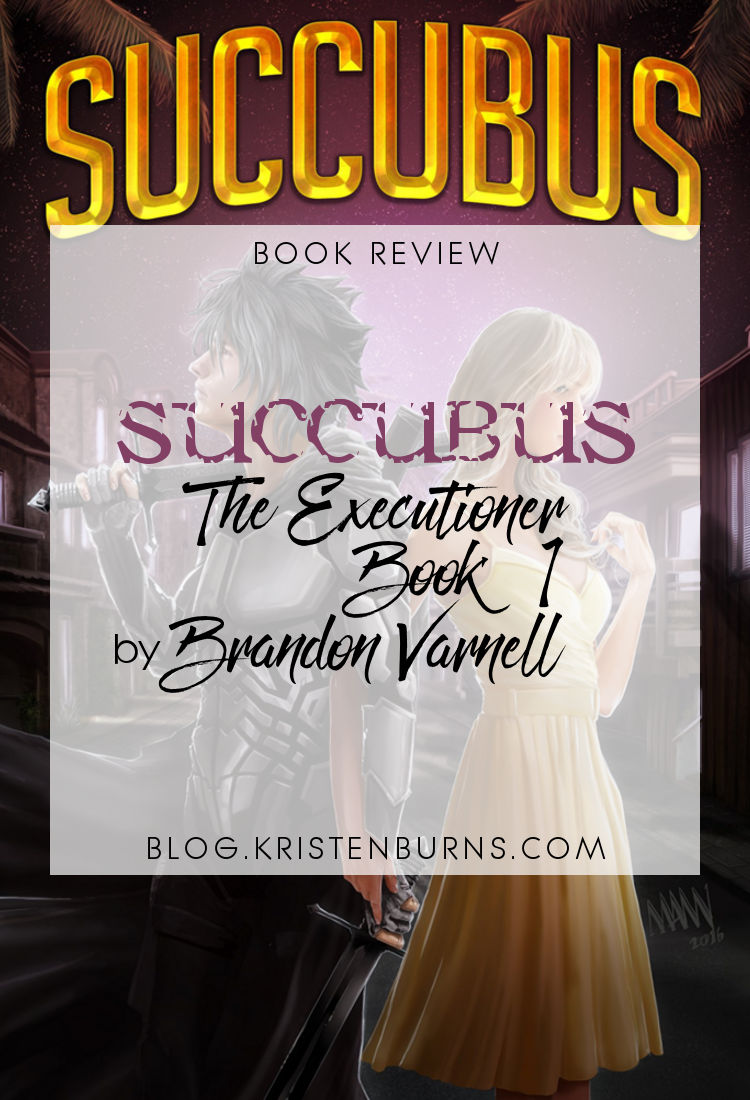 Book Review: Succubus (The Executioner Book 1) by Brandon Varnell | reading, books, fantasy, urban fantasy, paranormal romance