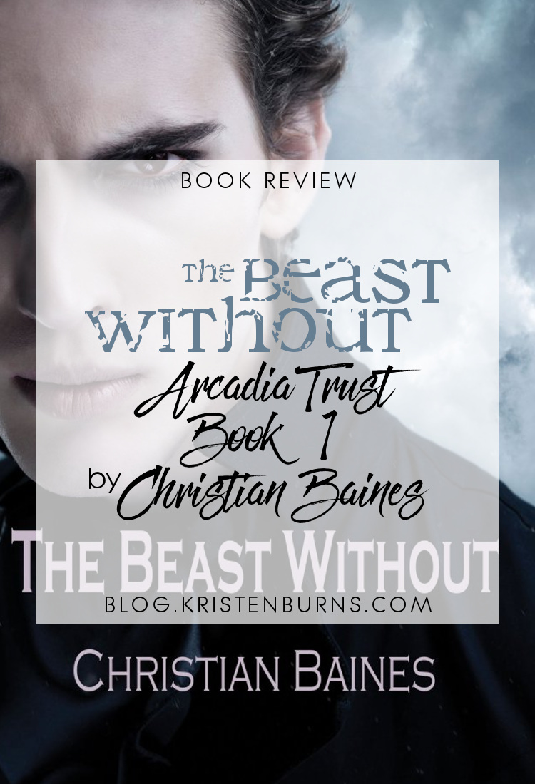 Book Review: The Beast Without (Arcadia Trust Book 1) by Christian Baines | reading, books, book reviews, fantasy, urban fantasy, lgbt, vampires, shifters