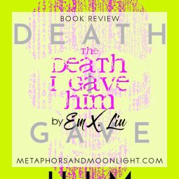 Book Review: The Death I Gave Him by Em X. Liu