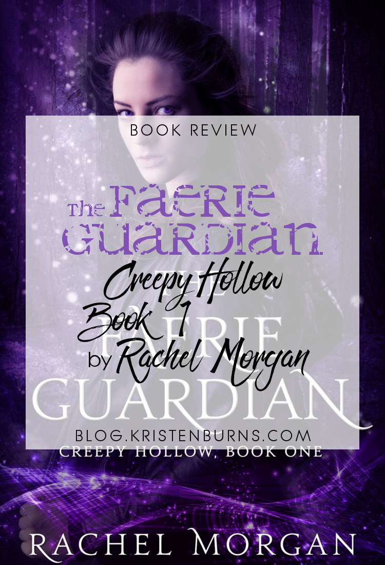 4 Star Book Review: The Faerie Guardian (Creepy Hollow Book 1) by Rachel Morgan | books, reading, book reviews, book covers, fantasy, urban fantasy, YA, faeries