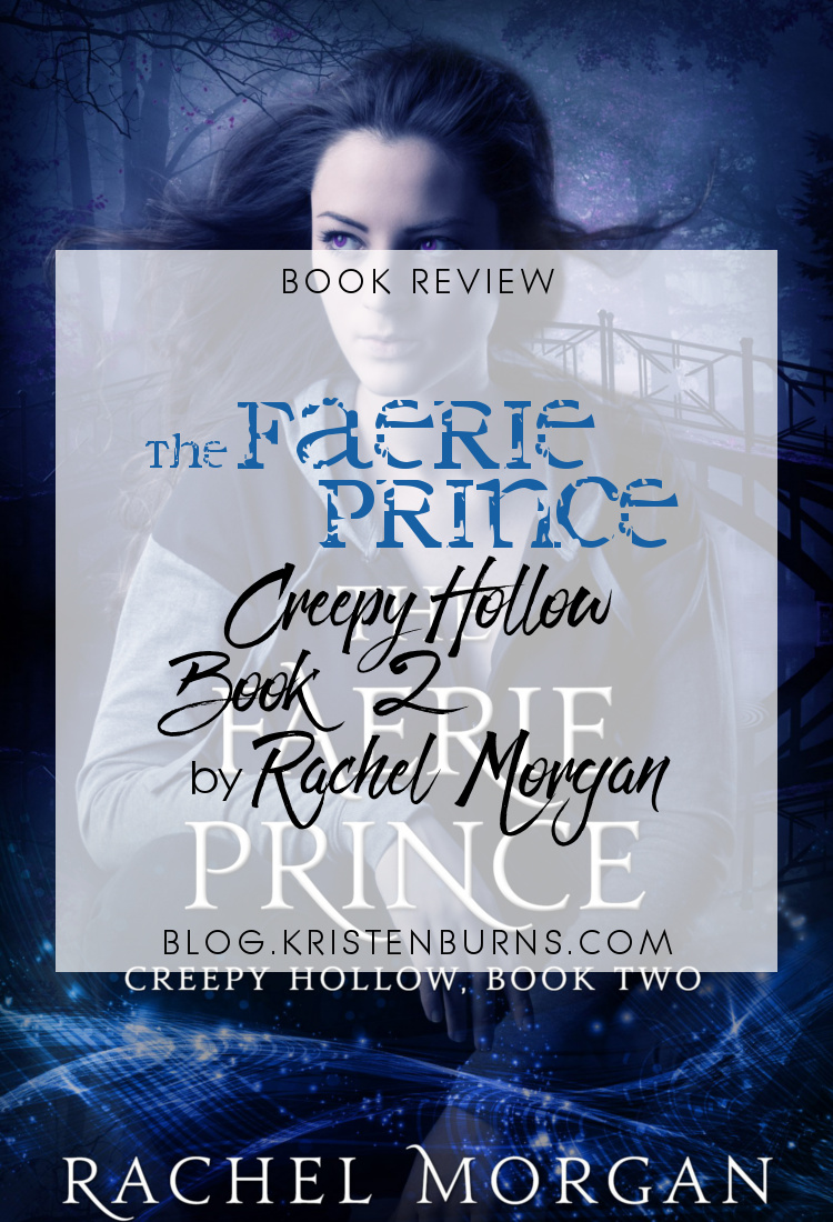 4.5 Star Book Review: The Faerie Prince (Creepy Hollow Book 2) by Rachel Morgan | books, reading, book reviews, book covers, fantasy, urban fantasy, YA, faeries