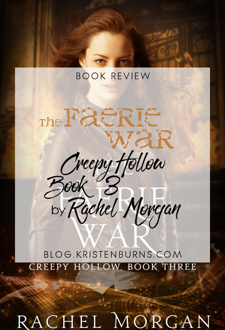 4 Star Book Review: The Faerie War (Creepy Hollow Book 3) by Rachel Morgan | books, reading, book reviews, book covers, fantasy, urban fantasy, YA, faeries